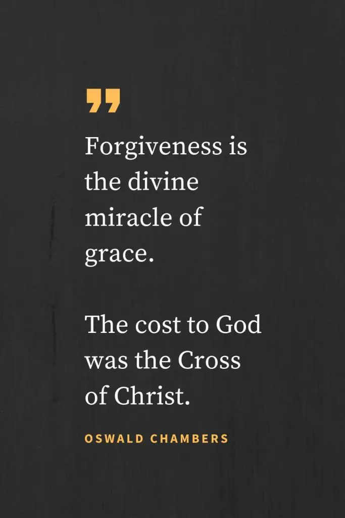 Citations sur le pardon (39) : Le pardon est le miracle divin de la grâce. Le coût pour Dieu a été la Croix du Christ. Oswald Chambers