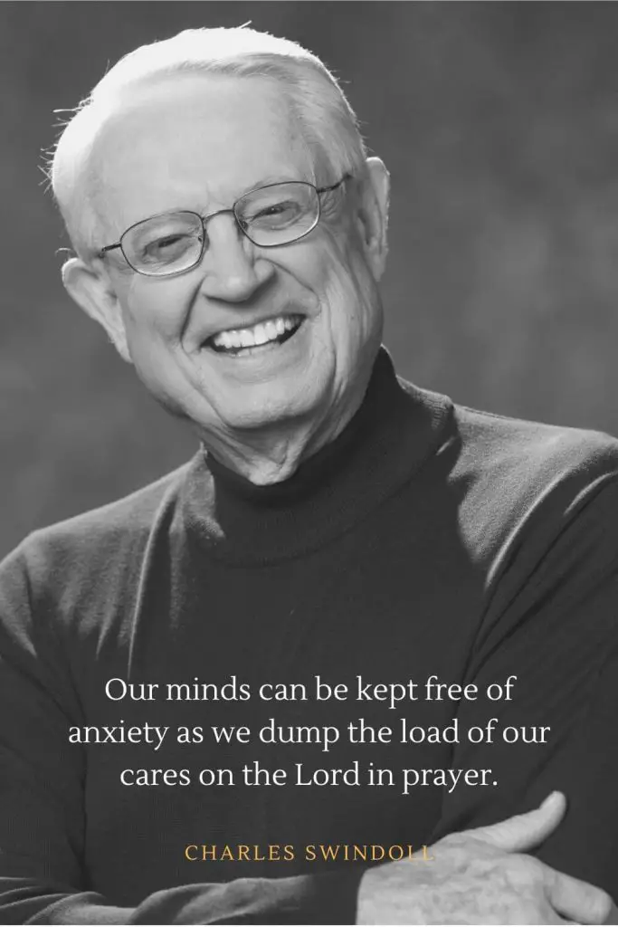 Charles Swindoll Quotes (14): Our minds can be kept free of anxiety as we dump the load of our cares on the Lord in prayer.