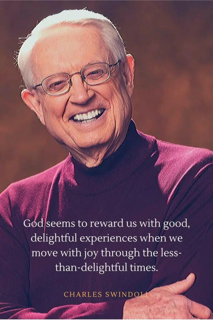 Charles Swindoll Quotes (16): God seems to reward us with good, delightful experiences when we move with joy through the less-than-delightful times.