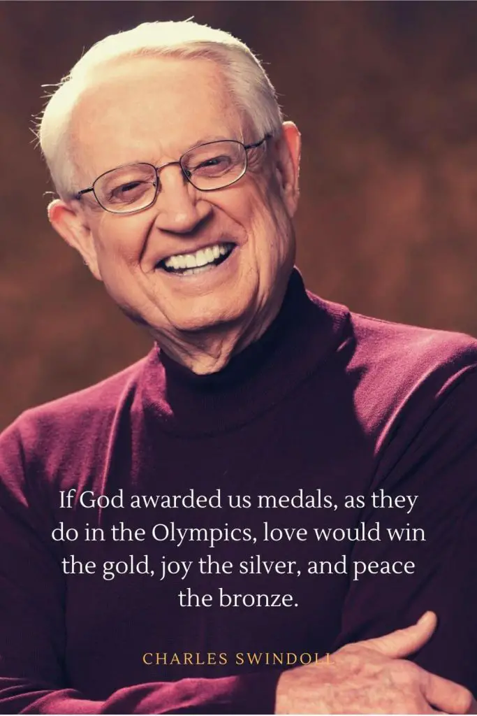 Charles Swindoll Quotes (7): If God awarded us medals, as they do in the Olympics, love would win the gold, joy the silver, and peace the bronze.