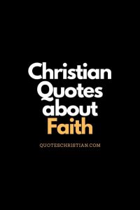 80 Christian Quotes about Faith to Inspire and Encourage You