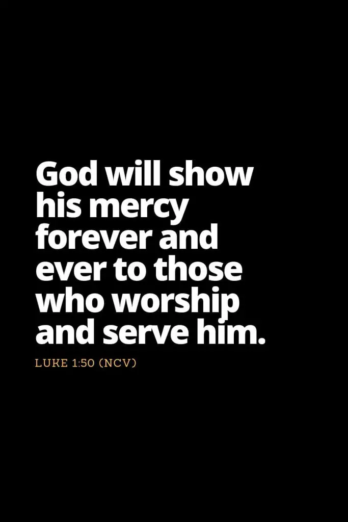 Motivational Bible Verses (13): God will show his mercy forever and ever to those who worship and serve him. Luke 1:50 (NCV)