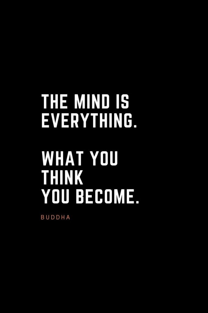 Top 100 Inspirational Quotes (17): The mind is everything. What you think you become. – Buddha