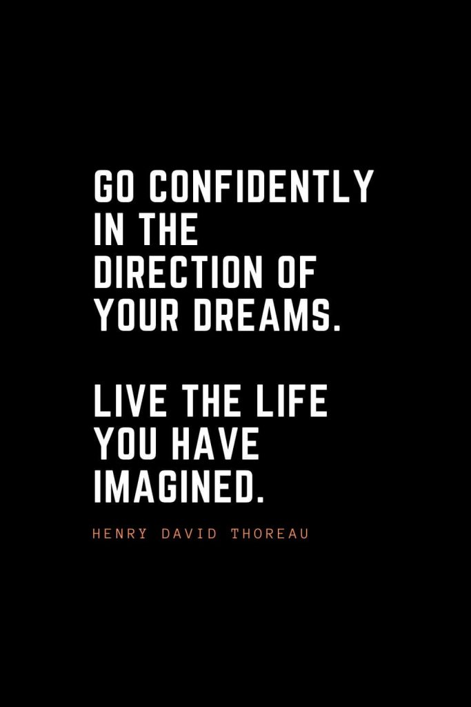 Top 100 Inspirational Quotes (38): Go confidently in the direction of your dreams. Live the life you have imagined. – Henry David Thoreau