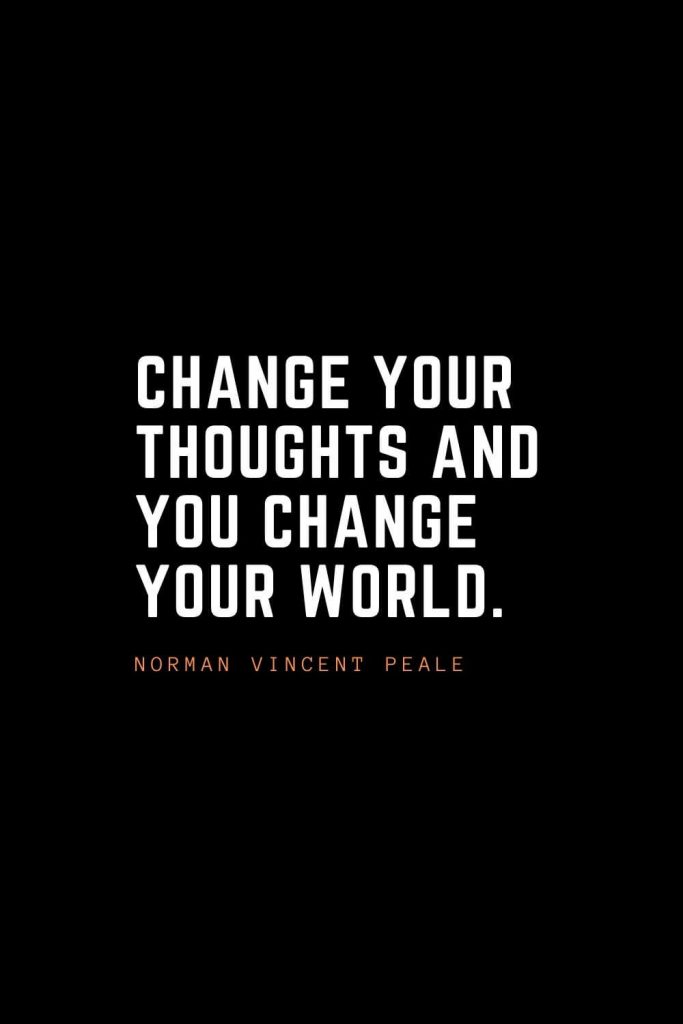 Top 100 Inspirational Quotes (98): Change your thoughts and you change your world. – Norman Vincent Peale