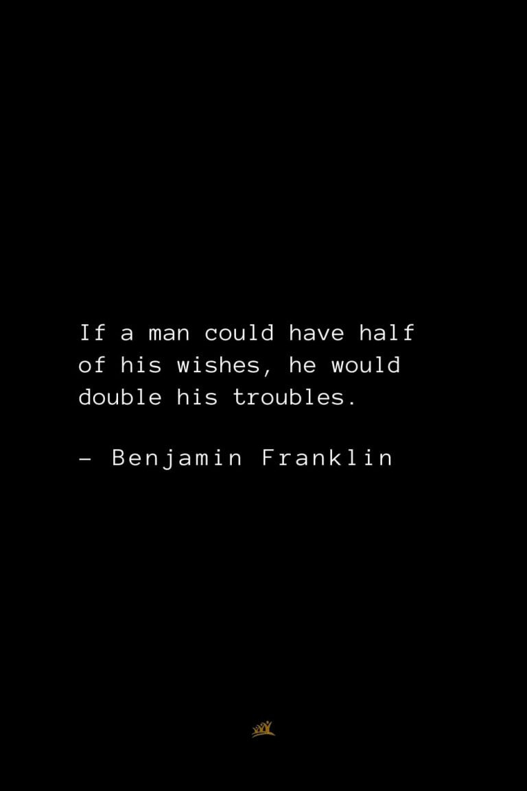 168 Benjamin Franklin Quotes on Politics, Moral, Liberty, and Peace