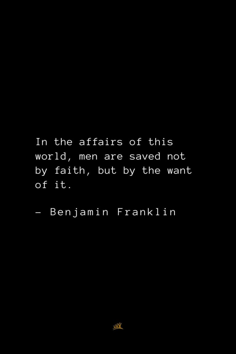 168 Benjamin Franklin Quotes on Politics, Moral, Liberty, and Peace