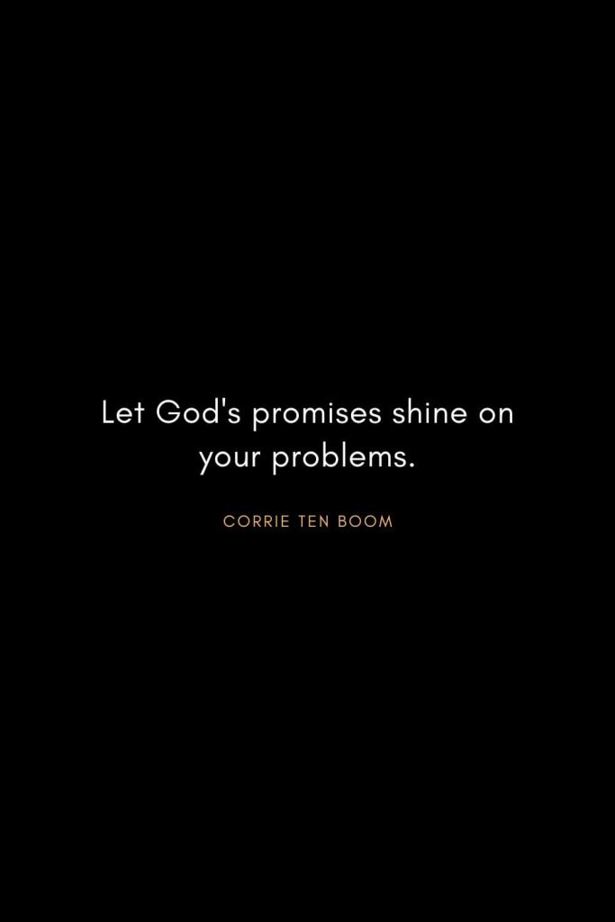 Corrie ten Boom Quotes (4): Let God's promises shine on your problems.