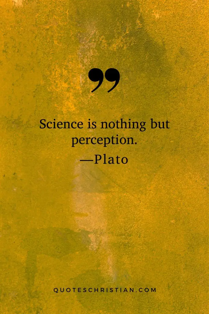 Quotes By Plato: Science is nothing but perception.