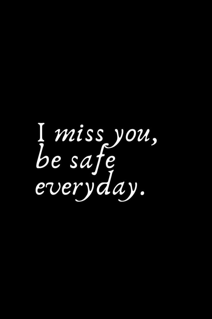 Romantic Words (28): i miss you, be safe everyday.