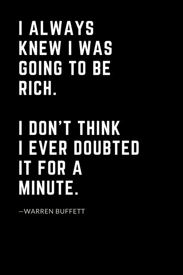 Warren Buffett Quotes (5): I always knew I was going to be rich. I don’t think I ever doubted it for a minute.