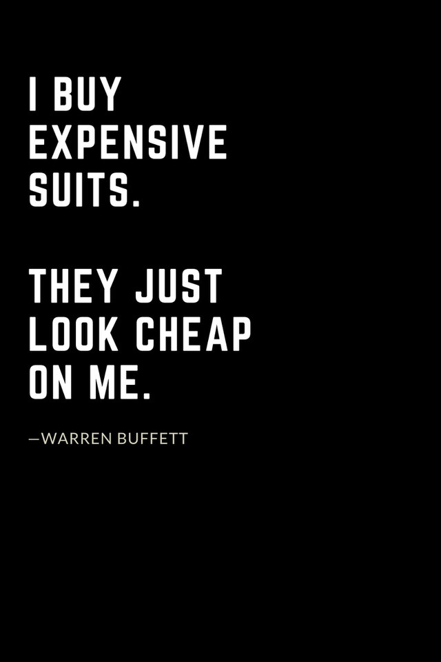 Warren Buffett Quotes (7): I buy expensive suits. They just look cheap on me.