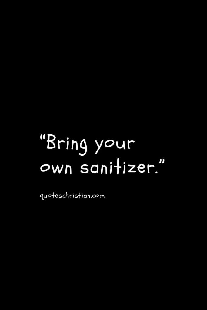 “Bring your own sanitizer.”